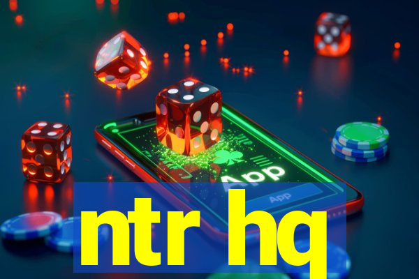 ntr hq